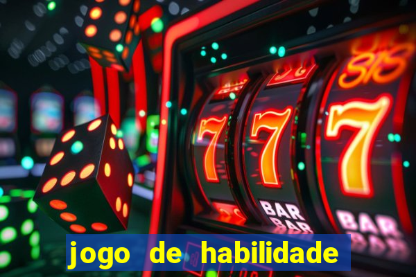 jogo de habilidade para ganhar dinheiro